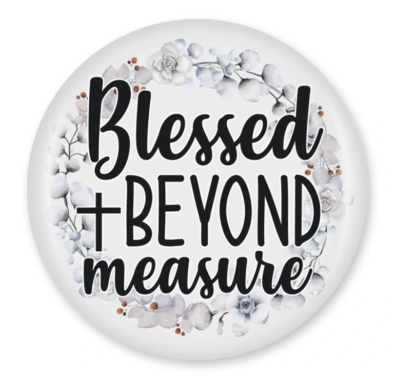 Blessed Beyond Measure 58mm Pinback Button
