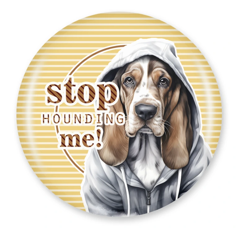 Stop Hounding Me 58mm Pinback Button